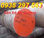 Thép tròn đặc ,S45C,S50C,SKD11,SKD61,LH Mr Cường 0938 857 333