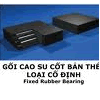 ĐẠI LÝ ĐỘC QUYỀN - Gối cầu cao su cốt thép cố định- CÔNG TY CP DƯL DELTA