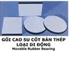 Gối cầu cao su cốt thép di động - CÔNG TY CP DƯL DELTA